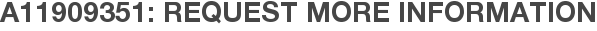A11909351: Request More Information