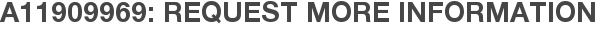 A11909969: Request More Information