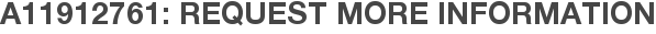 A11912761: Request More Information