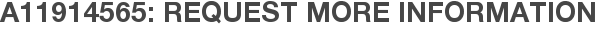 A11914565: Request More Information