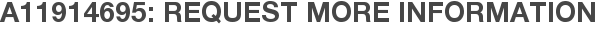 A11914695: Request More Information