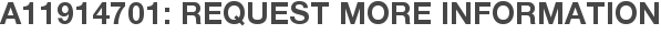 A11914701: Request More Information