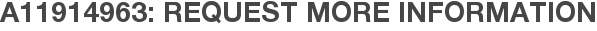 A11914963: Request More Information