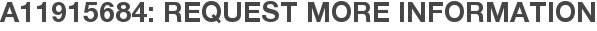 A11915684: Request More Information