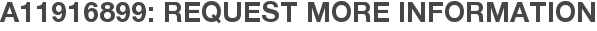 A11916899: Request More Information