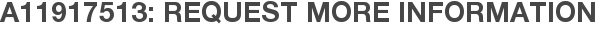 A11917513: Request More Information