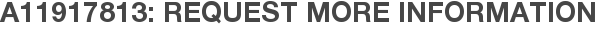 A11917813: Request More Information