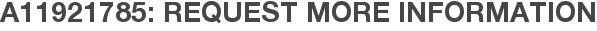 A11921785: Request More Information