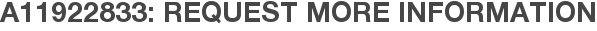 A11922833: Request More Information