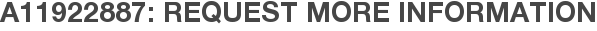 A11922887: Request More Information