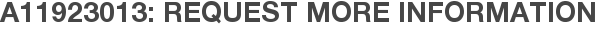 A11923013: Request More Information