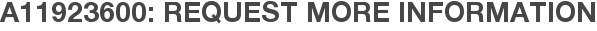 A11923600: Request More Information