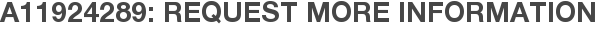 A11924289: Request More Information