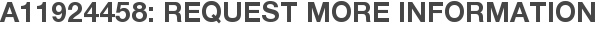 A11924458: Request More Information