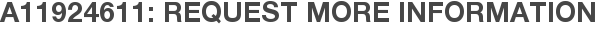 A11924611: Request More Information
