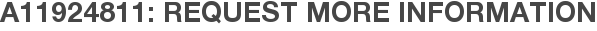 A11924811: Request More Information