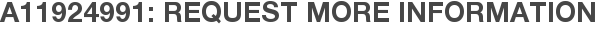 A11924991: Request More Information