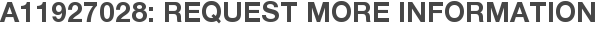 A11927028: Request More Information