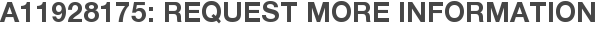 A11928175: Request More Information