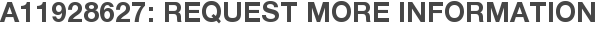 A11928627: Request More Information