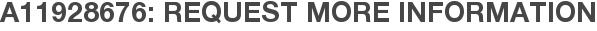 A11928676: Request More Information