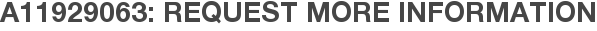 A11929063: Request More Information