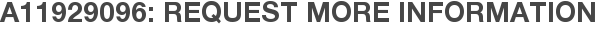 A11929096: Request More Information