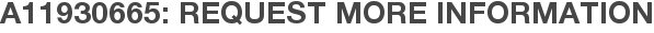 A11930665: Request More Information