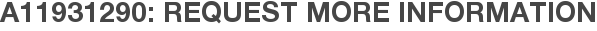 A11931290: Request More Information