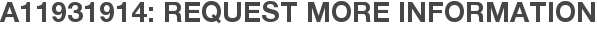 A11931914: Request More Information