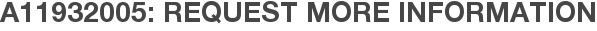 A11932005: Request More Information