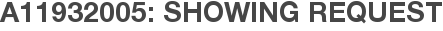A11932005: Showing Request