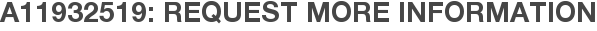 A11932519: Request More Information