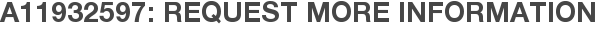 A11932597: Request More Information