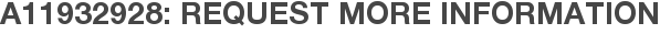 A11932928: Request More Information