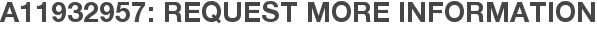A11932957: Request More Information
