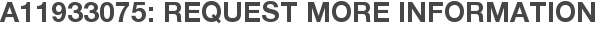 A11933075: Request More Information