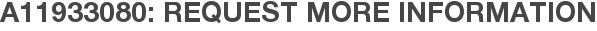 A11933080: Request More Information