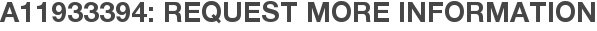 A11933394: Request More Information