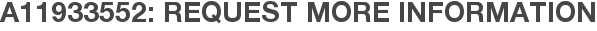 A11933552: Request More Information
