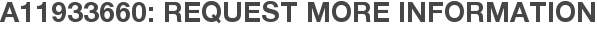A11933660: Request More Information