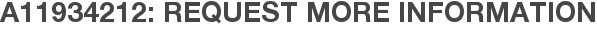 A11934212: Request More Information