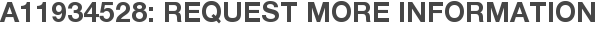 A11934528: Request More Information