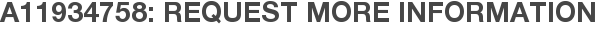 A11934758: Request More Information
