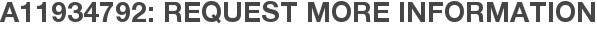 A11934792: Request More Information