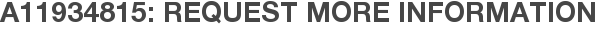 A11934815: Request More Information
