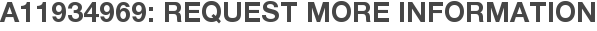 A11934969: Request More Information