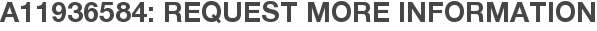 A11936584: Request More Information