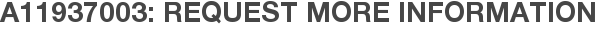A11937003: Request More Information