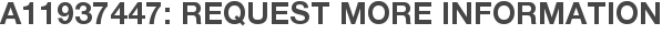 A11937447: Request More Information